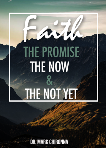 Faith The Promise The Now and The Not Yet