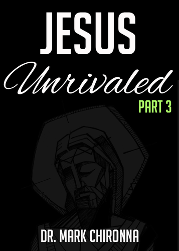 Jesus Unrivaled Part 3