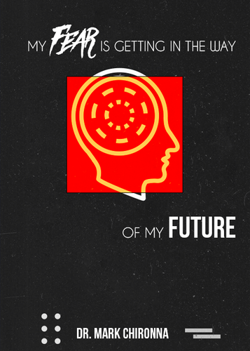 My Fear is Getting In the Way of My Future