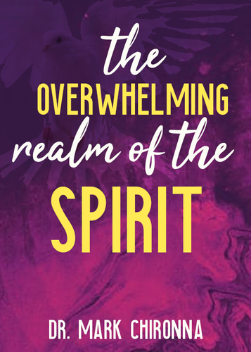 The Overwhelming Realm of the Spirit